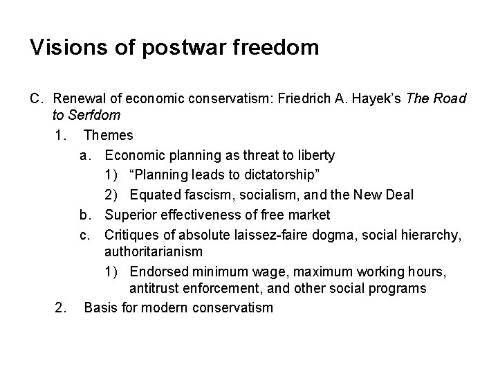 Visions of postwar freedom C. Renewal of economic conservatism: Friedrich A. Hayek’s The Road
