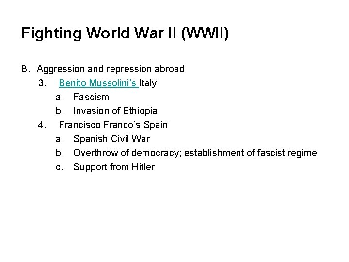 Fighting World War II (WWII) B. Aggression and repression abroad 3. Benito Mussolini’s Italy