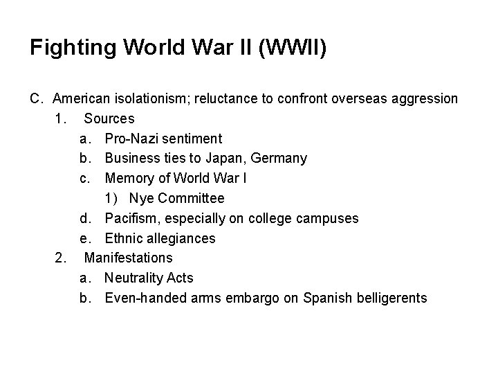 Fighting World War II (WWII) C. American isolationism; reluctance to confront overseas aggression 1.