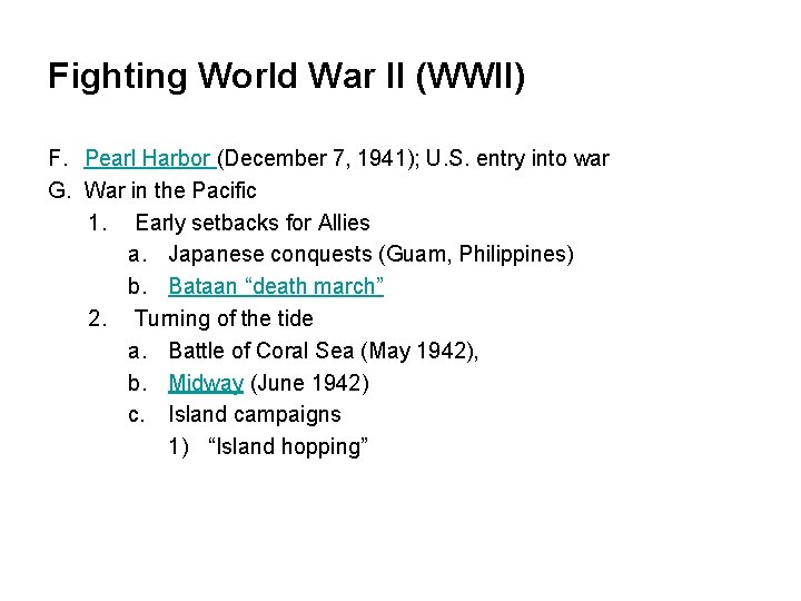 Fighting World War II (WWII) F. Pearl Harbor (December 7, 1941); U. S. entry