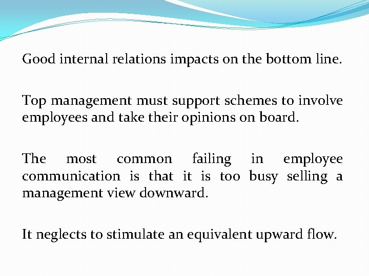 Good internal relations impacts on the bottom line. Top management must support schemes to