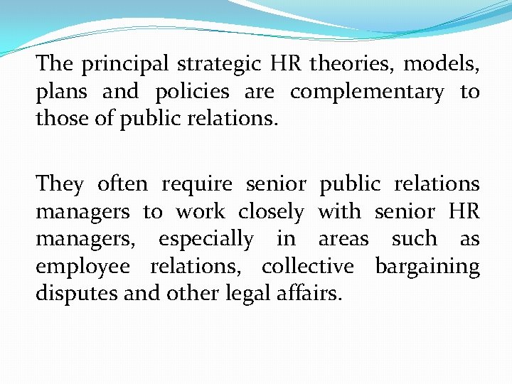 The principal strategic HR theories, models, plans and policies are complementary to those of