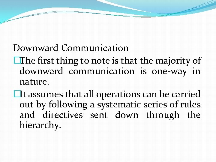 Downward Communication �The first thing to note is that the majority of downward communication