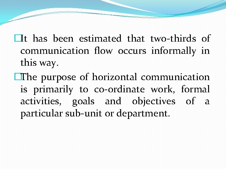 �It has been estimated that two-thirds of communication flow occurs informally in this way.