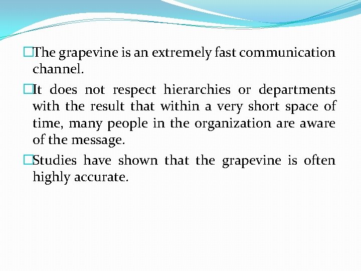 �The grapevine is an extremely fast communication channel. �It does not respect hierarchies or