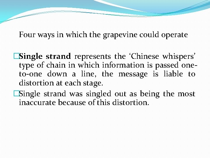 Four ways in which the grapevine could operate �Single strand represents the ‘Chinese whispers’