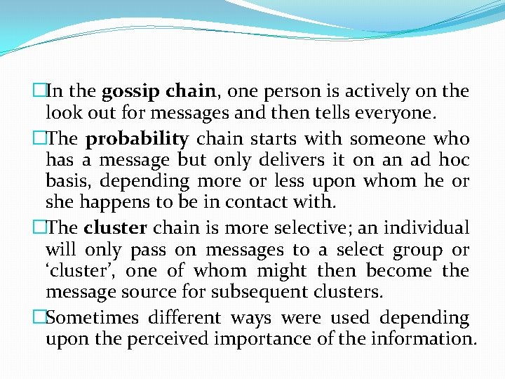 �In the gossip chain, one person is actively on the look out for messages