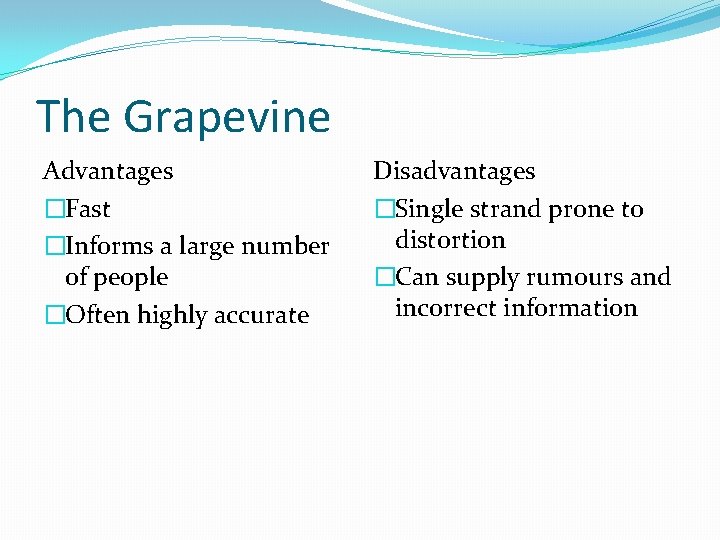 The Grapevine Advantages �Fast �Informs a large number of people �Often highly accurate Disadvantages