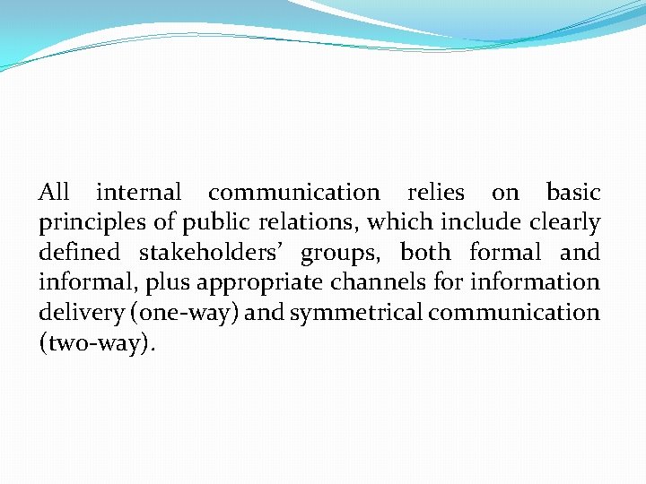 All internal communication relies on basic principles of public relations, which include clearly defined