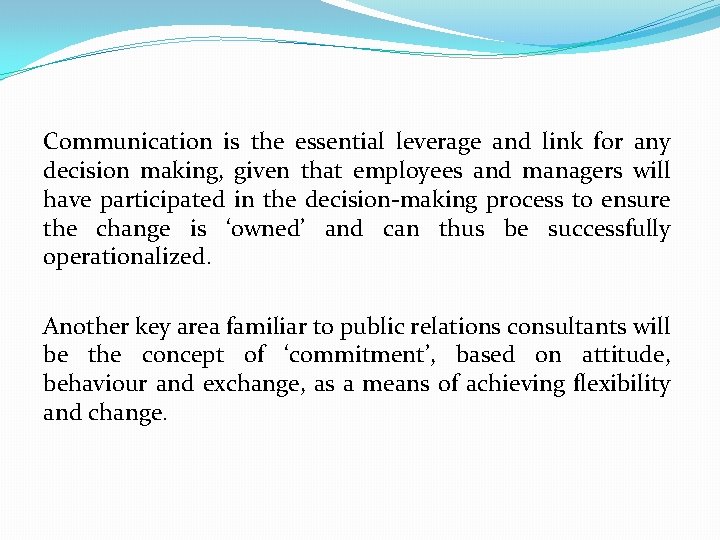Communication is the essential leverage and link for any decision making, given that employees