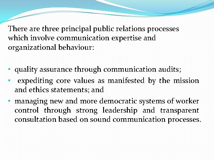 There are three principal public relations processes which involve communication expertise and organizational behaviour: