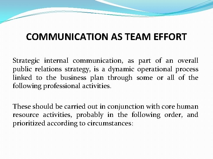 COMMUNICATION AS TEAM EFFORT Strategic internal communication, as part of an overall public relations
