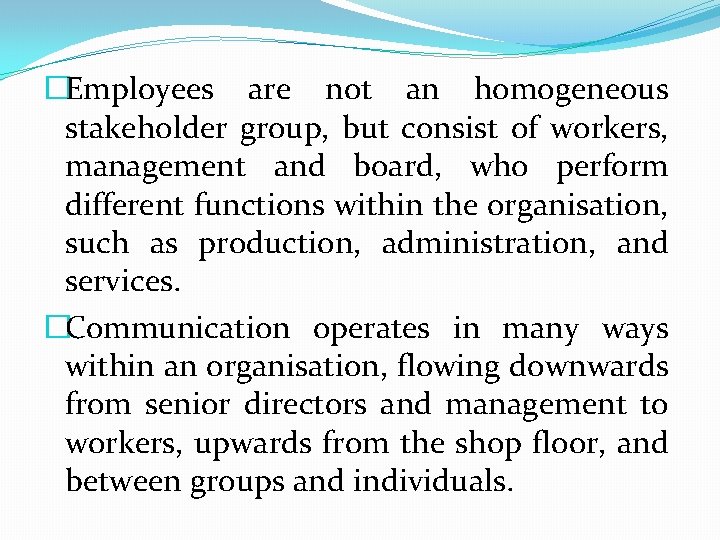 �Employees are not an homogeneous stakeholder group, but consist of workers, management and board,