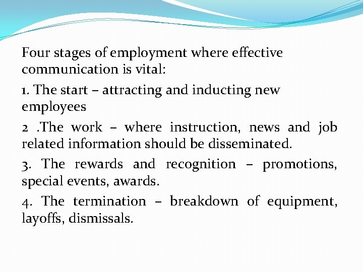 Four stages of employment where effective communication is vital: 1. The start – attracting