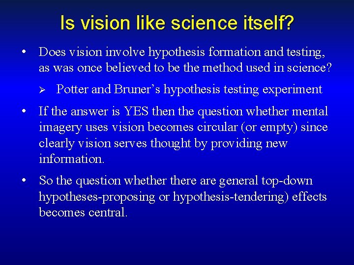 Is vision like science itself? • Does vision involve hypothesis formation and testing, as