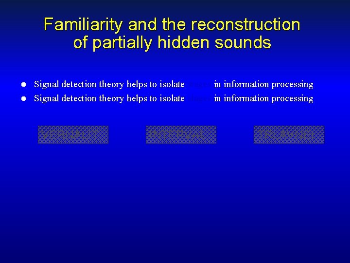 Familiarity and the reconstruction of partially hidden sounds Signal detection theory helps to isolate