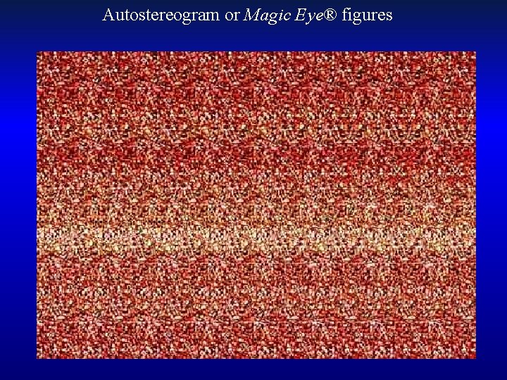 Autostereogram or Magic Eye® figures 