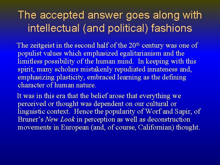 The accepted answer goes along with intellectual (and political) fashions The zeitgeist in the