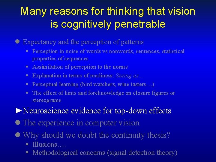 Many reasons for thinking that vision is cognitively penetrable l Expectancy and the perception