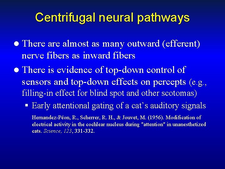 Centrifugal neural pathways l There almost as many outward (efferent) nerve fibers as inward