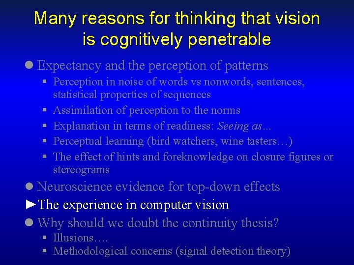 Many reasons for thinking that vision is cognitively penetrable l Expectancy and the perception