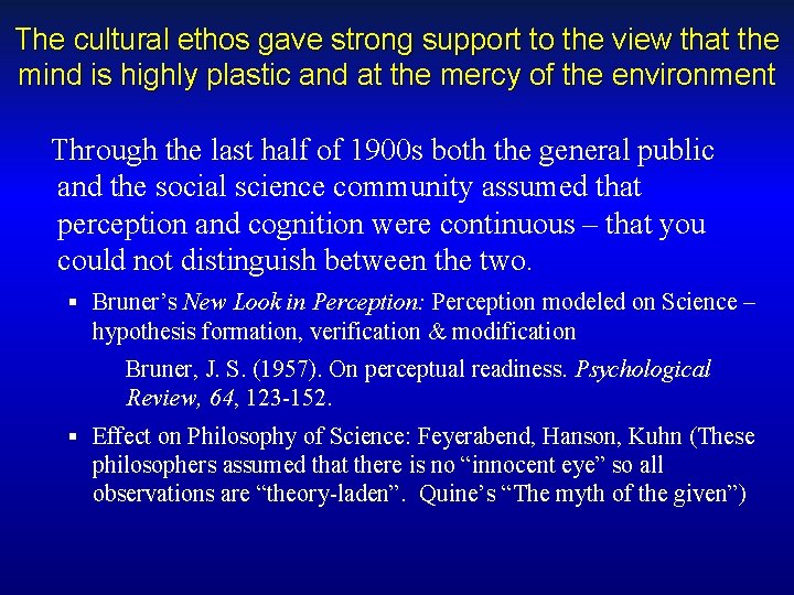 The cultural ethos gave strong support to the view that the mind is highly