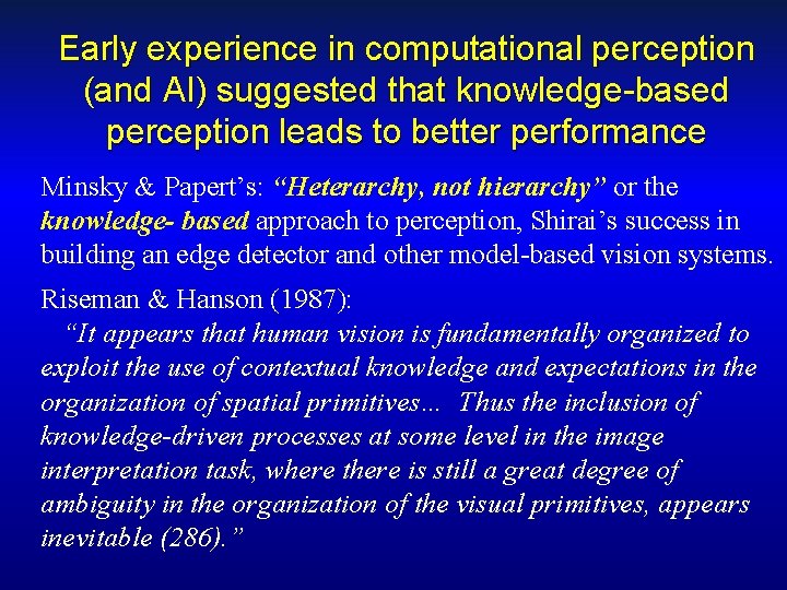 Early experience in computational perception (and AI) suggested that knowledge-based perception leads to better