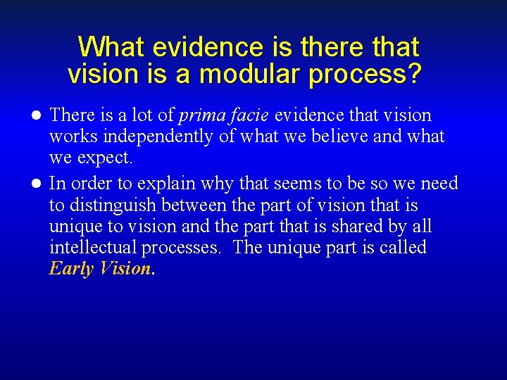 What evidence is there that vision is a modular process? There is a lot