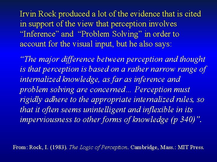 Irvin Rock produced a lot of the evidence that is cited in support of