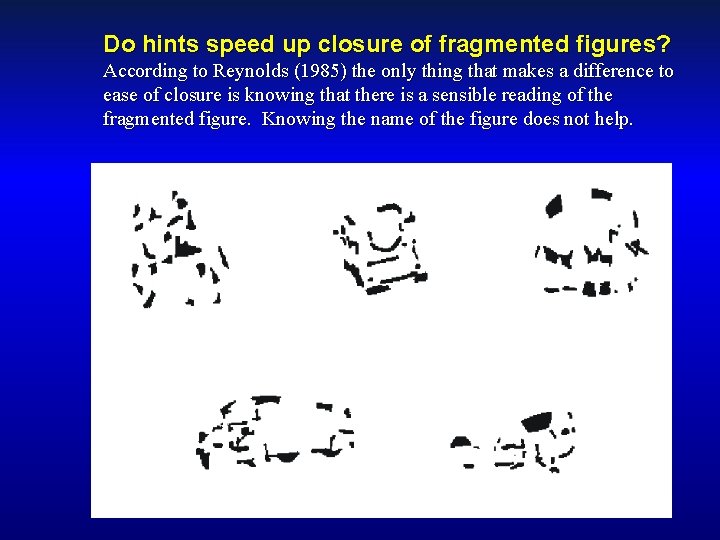 Do hints speed up closure of fragmented figures? According to Reynolds (1985) the only
