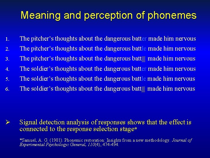 Meaning and perception of phonemes 1. The pitcher’s thoughts about the dangerous batter made