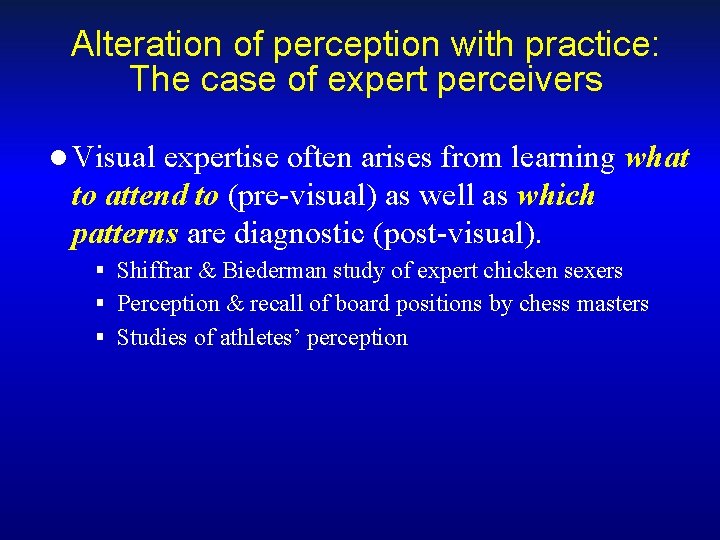 Alteration of perception with practice: The case of expert perceivers l Visual expertise often