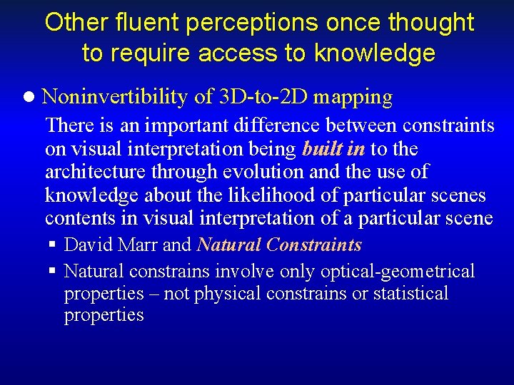 Other fluent perceptions once thought to require access to knowledge l Noninvertibility of 3