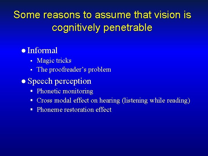 Some reasons to assume that vision is cognitively penetrable l Informal § Magic tricks