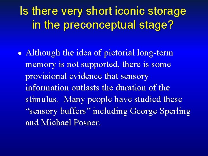 Is there very short iconic storage in the preconceptual stage? ● Although the idea