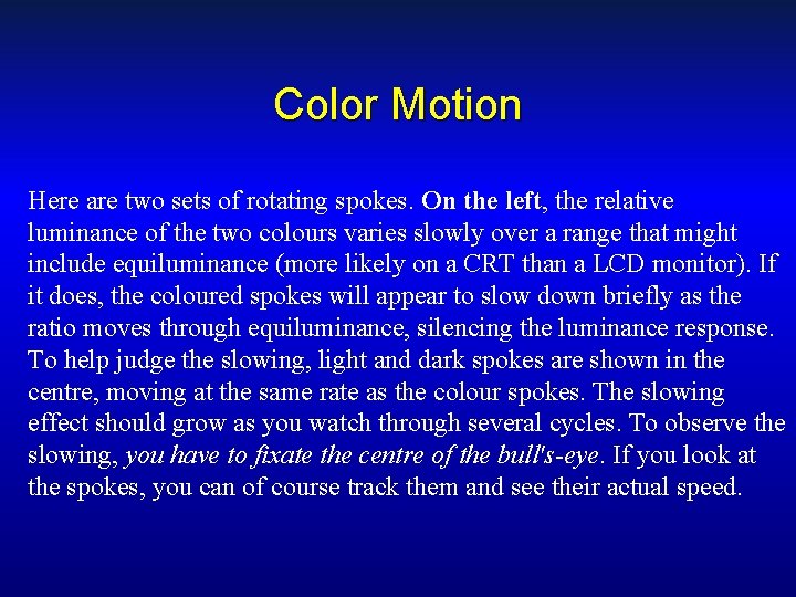 Color Motion Here are two sets of rotating spokes. On the left, the relative