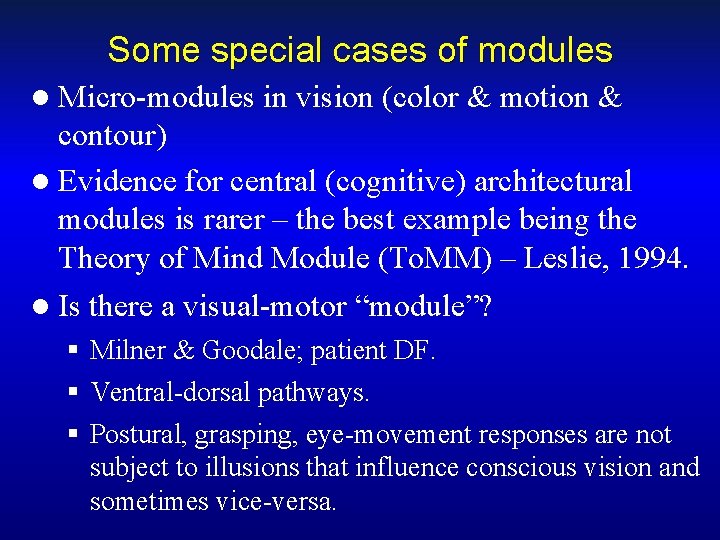 Some special cases of modules l Micro-modules in vision (color & motion & contour)