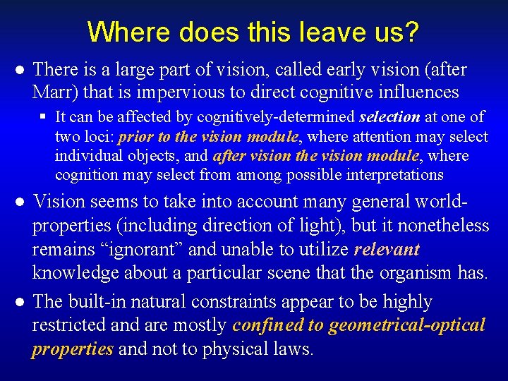 Where does this leave us? ● There is a large part of vision, called