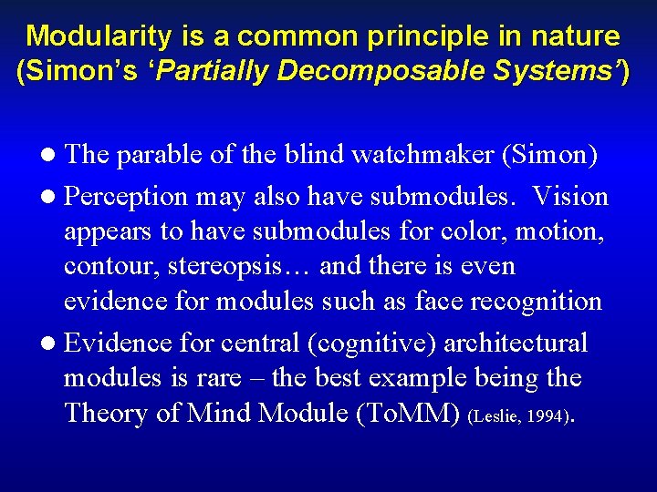 Modularity is a common principle in nature (Simon’s ‘Partially Decomposable Systems’) l The parable