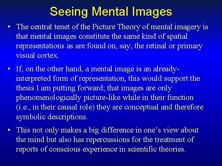 Seeing Mental Images • The central tenet of the Picture Theory of mental imagery