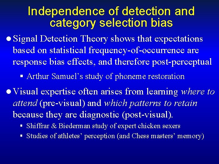 Independence of detection and category selection bias l Signal Detection Theory shows that expectations