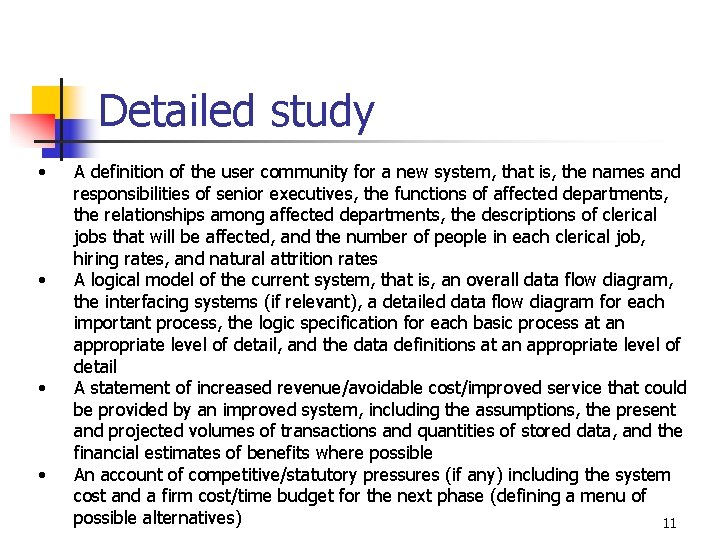 Detailed study • • A definition of the user community for a new system,