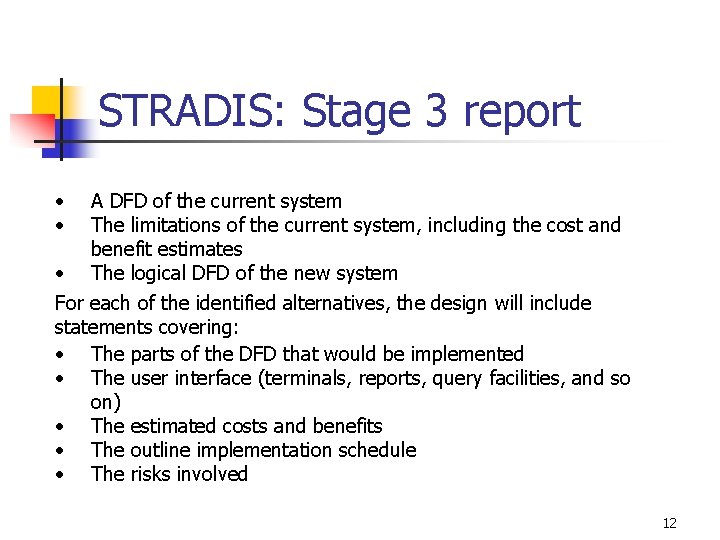 STRADIS: Stage 3 report • • A DFD of the current system The limitations