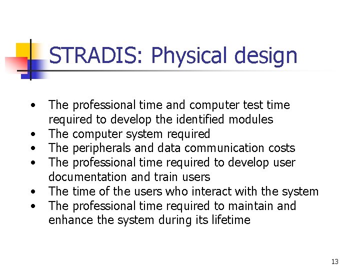 STRADIS: Physical design • • • The professional time and computer test time required