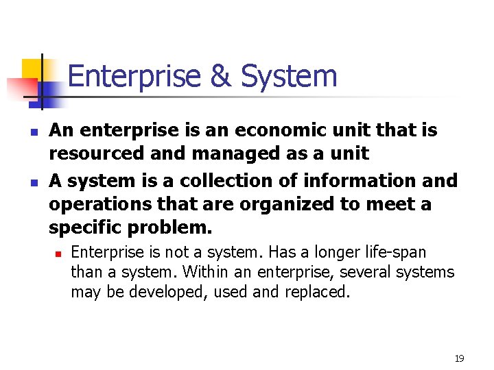 Enterprise & System n n An enterprise is an economic unit that is resourced