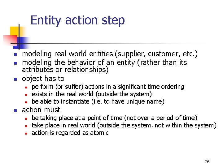 Entity action step n n n modeling real world entities (supplier, customer, etc. )