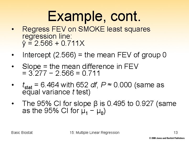 Example, cont. • Regress FEV on SMOKE least squares regression line: ŷ = 2.