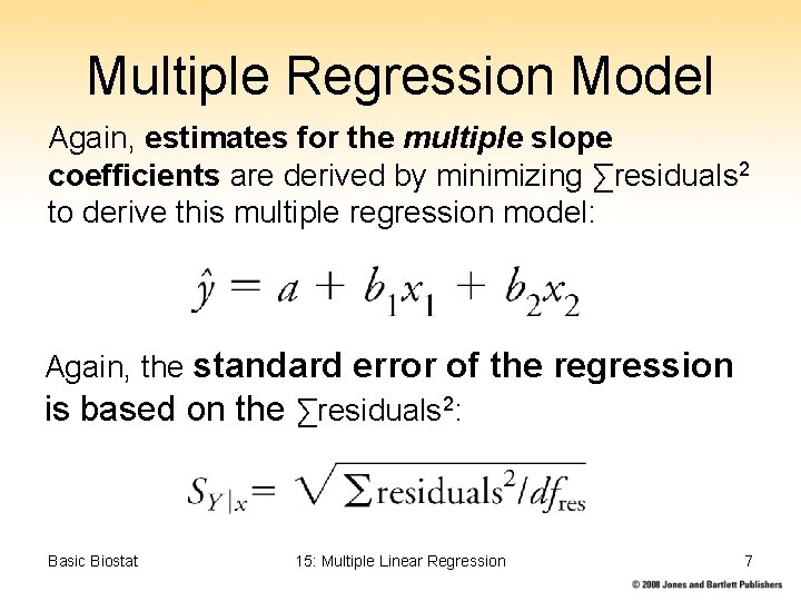 Multiple Regression Model Again, estimates for the multiple slope coefficients are derived by minimizing
