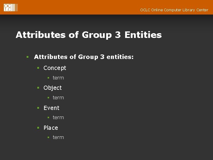 OCLC Online Computer Library Center Attributes of Group 3 Entities § Attributes of Group