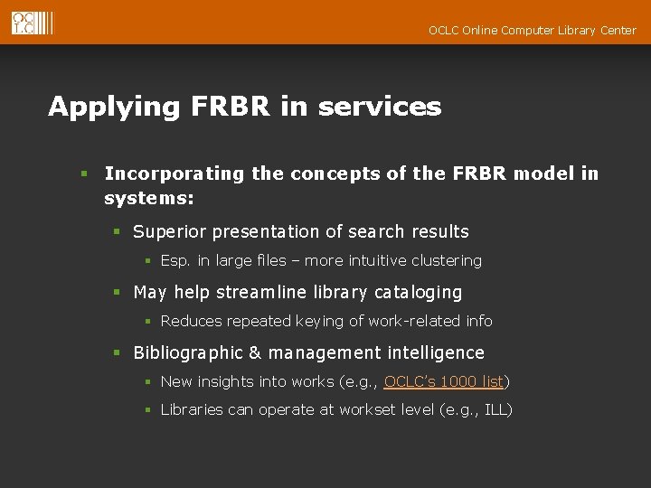 OCLC Online Computer Library Center Applying FRBR in services § Incorporating the concepts of